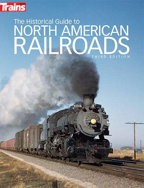 Kalmbach The Historical Guide To North American Railroads 3Rd Edition 01117 1